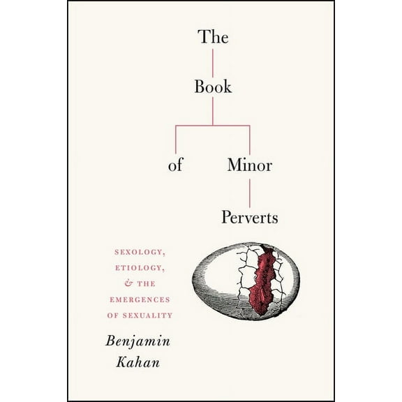 The Book of Minor Perverts: Sexology, Etiology, and the Emergences of Sexuality, (Paperback)