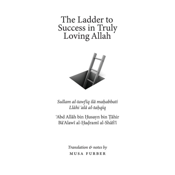 The Ladder to Success in Truly Loving Allah, (Paperback)