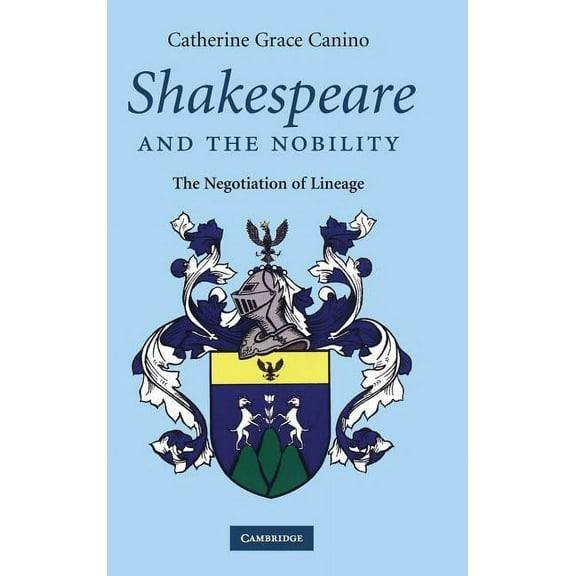 Shakespeare and the Nobility: The Negotiation of Lineage, (Hardcover)