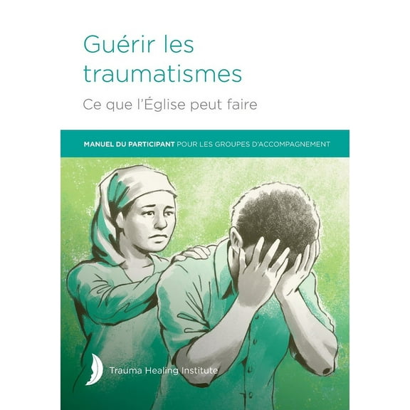 Guérir les traumatismes Ce que l'Église peut faire (Paperback)