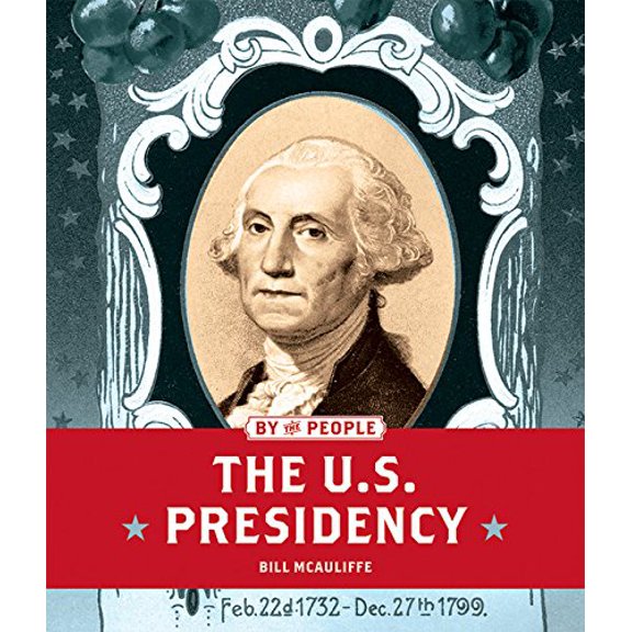 By the People: The U.S. Presidency (Paperback)