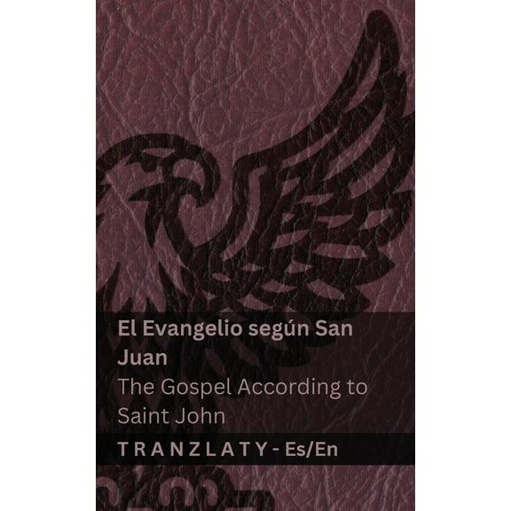 EspaÃ±ol English El Evangelio segÃºn San Juan / The Gospel According to Saint John (La Biblia / The Bible): Tranzlaty EspaÃ±ol English, (Paperback)