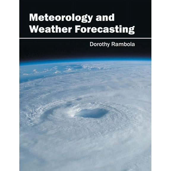 Meteorology and Weather Forecasting, (Hardcover)