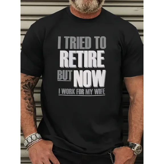 Funny Retirement Saying T-Shirt "I Tried to Retire But Now I Work for My Wife" - Unisex Crew Neck Short Sleeve Tee for Men & Women, 180gsm Soft Knit Fabric with Slight Stretch