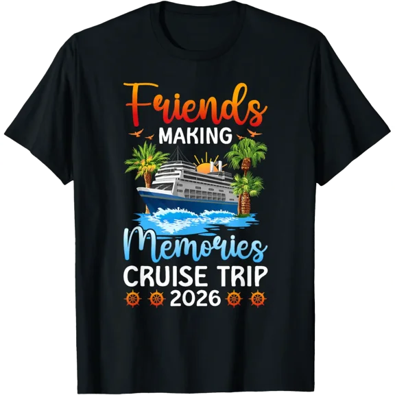 Making Memories Friends Cruise Trip 2026 Friends Cruising T-Shirt Shirts
