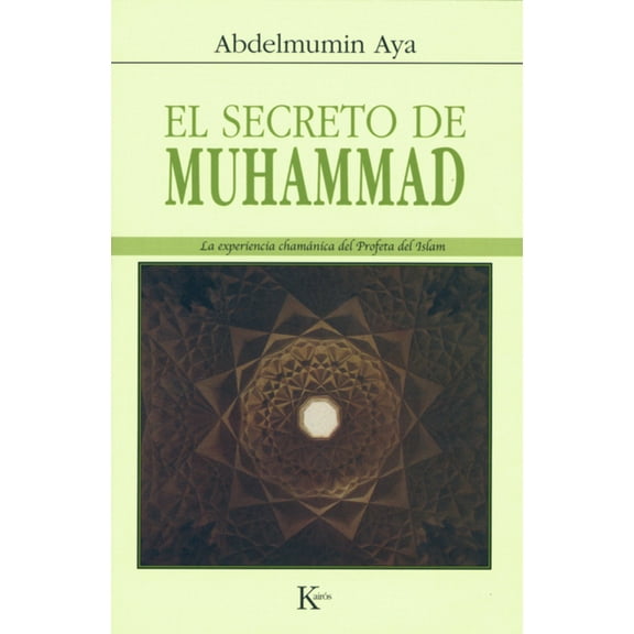 El Secreto de Muhammad: La Experiencia Chamánica del Profeta del Islam, (Paperback)