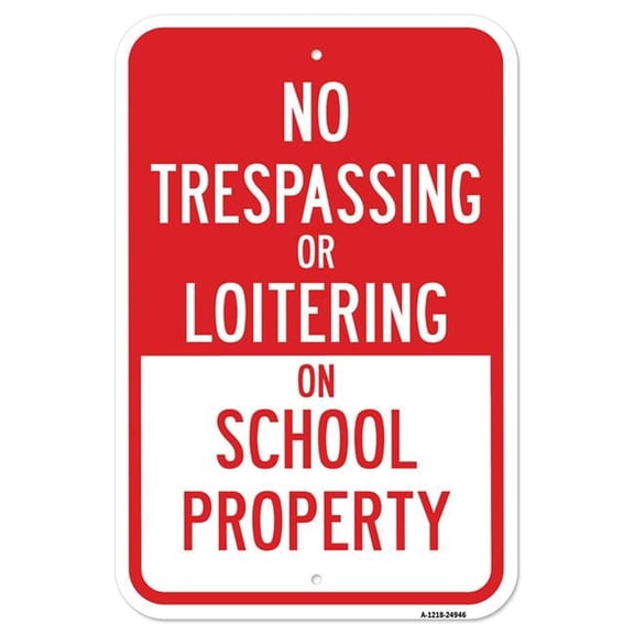 SignMission A-1218-24946 12 x 18 in. Aluminum Sign - No Trespassing or Loitering on School Property
