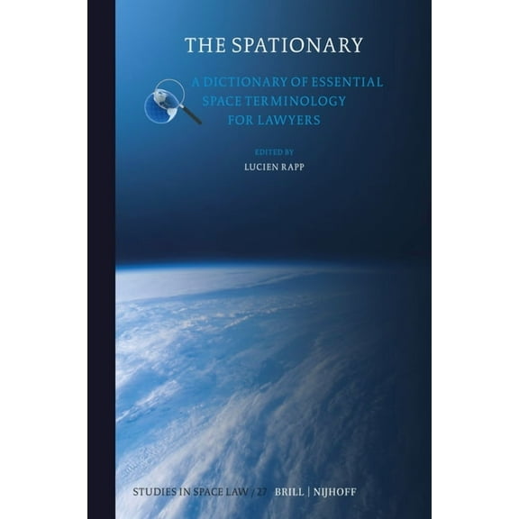 Studies in Space Law The Spationary: A Dictionary of Essential Space Terminology for Lawyers, Book 27, (Hardcover)