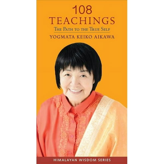 Himalayan Wisdom Series: 108 Teachings: The Path to the True Self (Paperback)