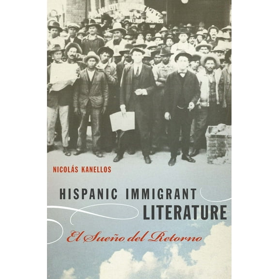 Hispanic Immigrant Literature: El Sueño del Retorno, (Paperback)