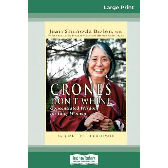 Crones Don't Whine: Concentrated Wisdom for Juicy Women (16pt Large Print Edition), (Paperback)