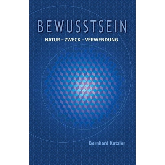 Bewusstsein: Natur - Zweck -Verwendung, (Paperback)