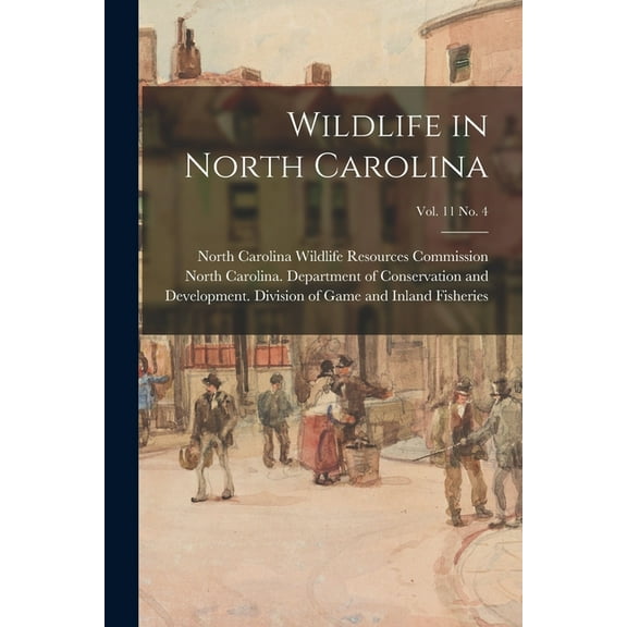 Wildlife in North Carolina; vol. 11 no. 4, (Paperback)