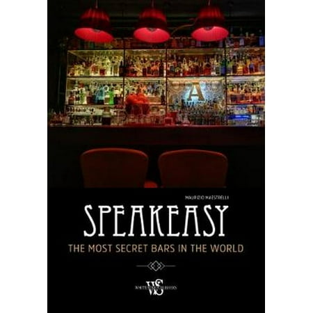 - Speakeasy : Secret Bars Around the World