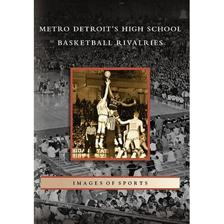 Metro Detroit's High School Basketball Rivalries (Images of