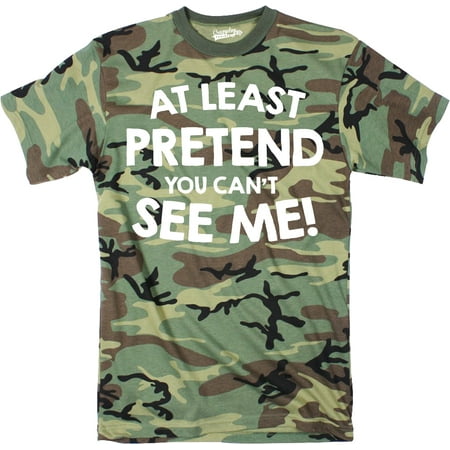 - Mens At Least Pretend You Cant See Me Tshirt Sarcastic Funny Camouflage Tee
