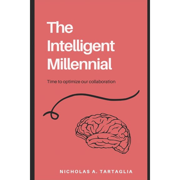 Millennial The Intelligent Millennial: The inheritors to the post COVID-19 landscape. Systemic optimization is our new objective., Book 2, (Paperback)