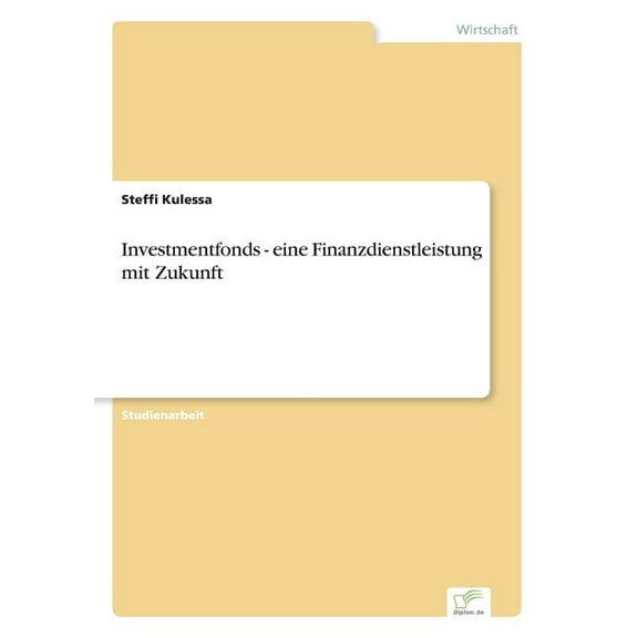 Investmentfonds - eine Finanzdienstleistung mit Zukunft, (Paperback)