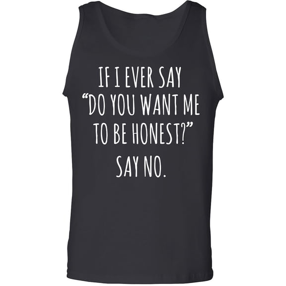 Do You Want Me To Be Honest? Adult Tank Top