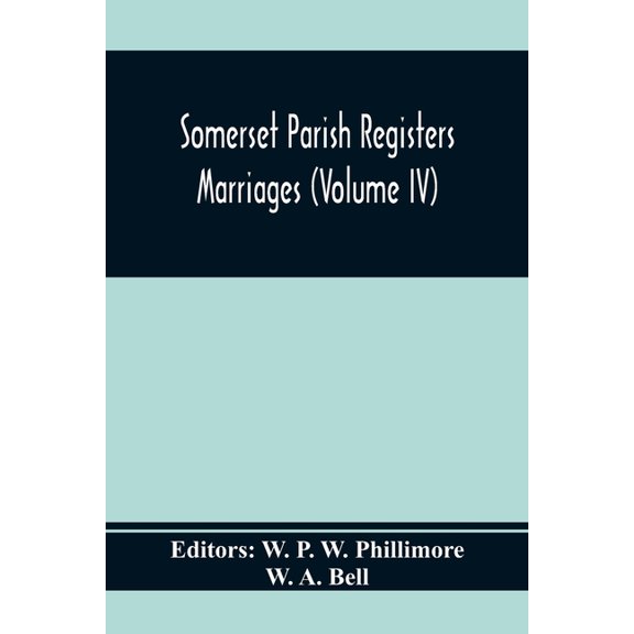 Somerset Parish Registers. Marriages (Volume Iv), (Paperback)