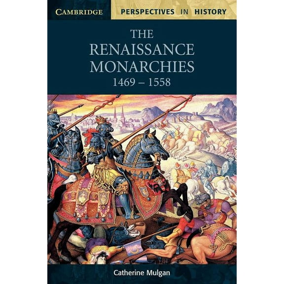 Cambridge Perspectives in History The Renaissance Monarchies: 1469-1558, (Paperback)