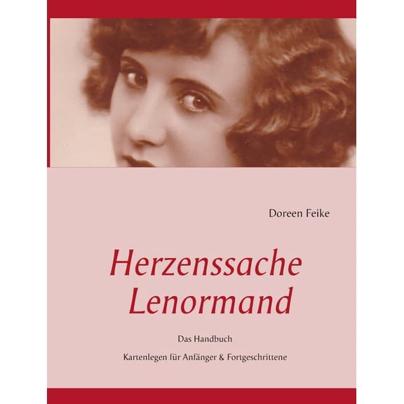 Herzenssache Lenormand: Das Handbuch Kartenlegen für Anfänger & Fortgeschrittene, (Paperback)