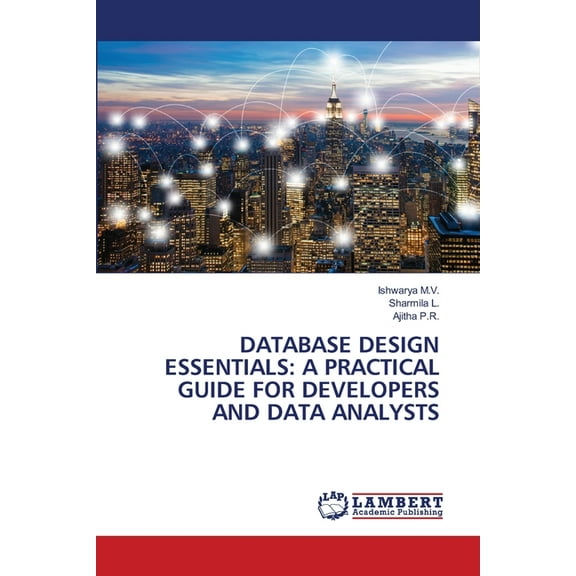 Database Design Essentials: A Practical Guide for Developers and Data Analysts, (Paperback)