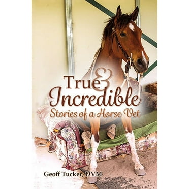 True and Incredible Stories of a Horse Vet (Paperback)