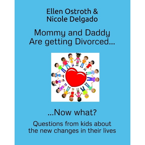 Mommy and Daddy Are getting Divorced...Now what?: Questions from kids about the new changes in their lives (Paperback)