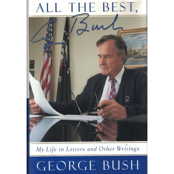 Pre-Owned All The Best, George Bush: My Life in Letters and Other Writings (Hardcover) 068483958X 9780684839585