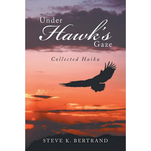 Under Hawk'S Gaze: Collected Haiku, (Paperback)