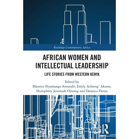 Routledge Contemporary Africa African Women and Intellectual Leadership: Life Stories from Western Kenya, (Paperback)