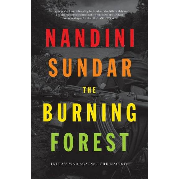 The Burning Forest : India's War Against the Maoists (Paperback)