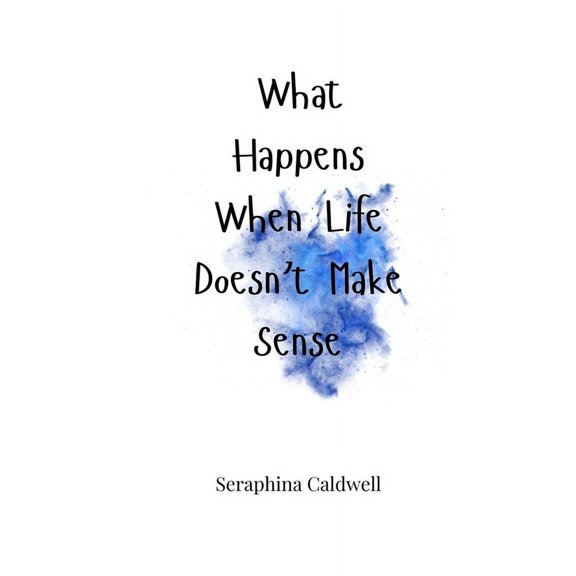 What Happens When Life Doesn't Make Sense, (Paperback)