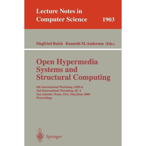 Lecture Notes in Computer Science Open Hypermedia Systems and Structural Computing: 6th International Workshop, Ohs-6 2nd International Workshop, Sc-2 San, Book 1903, (Paperback)