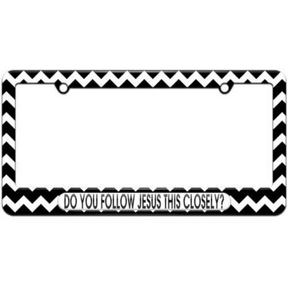 Do You Follow Jesus This Closely, Jesus License Plate Tag Frame, Multiple Colors