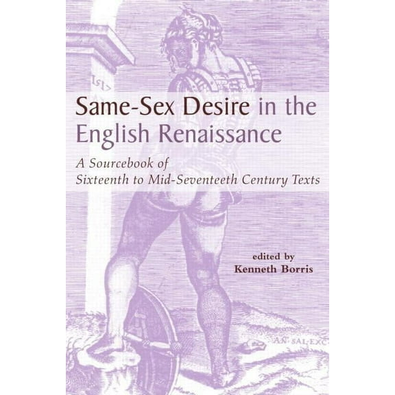 Garland Studies in the Renaissance Same-Sex Desire in the English Renaissance: A Sourcebook of Texts, 1470-1650, (Hardcover)