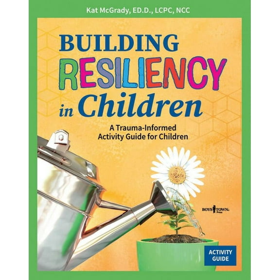 Building Resiliency: Building Resiliency in Children : A Trauma-Informed Activity Guide for Children (Series #2) (Edition 1) (Paperback)