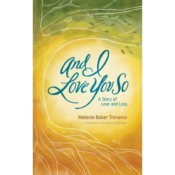 And I Love You So: A Story of Love and Loss (Paperback)