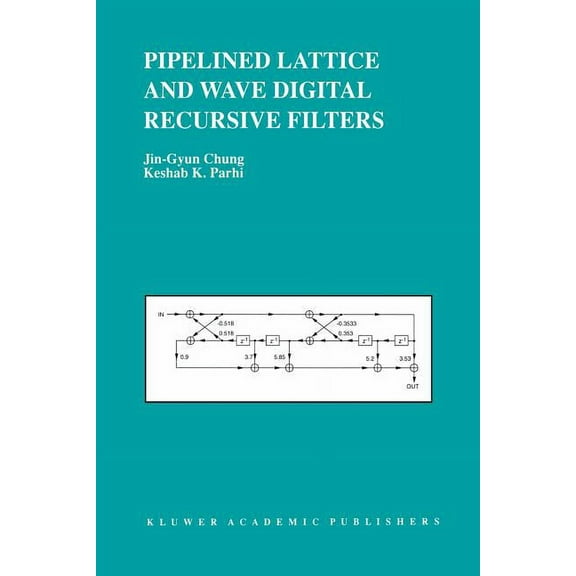 The Springer International Engineering a Pipelined Lattice and Wave Digital Recursive Filters, Book 344, (Paperback)