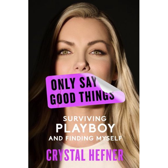 Pre-Owned Only Say Good Things: Surviving Playboy and Finding Myself Hardcover