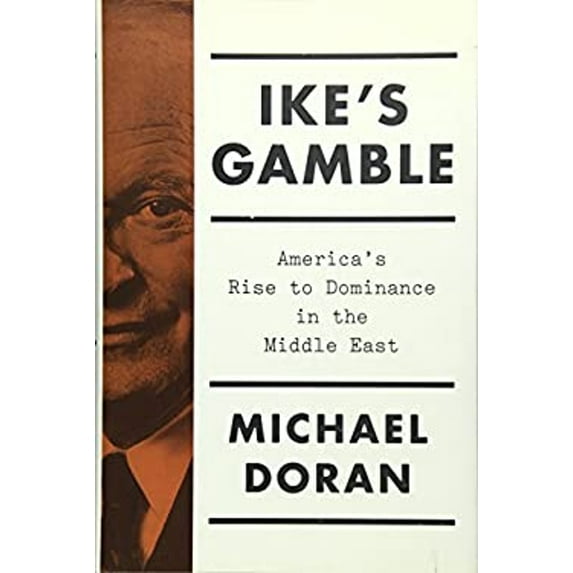 Pre-Owned Ike's Gamble: America's Rise to Dominance in the Middle East (Hardcover) 1451697759 9781451697759