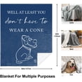 thumbnail image 5 of Get Well Gifts for Women/Men Blanket, Get Well Soon/Feel Better/Surgery Recovery/Cheer Up Gifts for Women, at Least You Dont Have to Wear A Cone Throw Blankets, 5 of 7