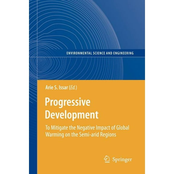 Environmental Science and Engineering Progressive Development: To Mitigate the Negative Impact of Global Warming on the Semi-Arid Regions, (Paperback)