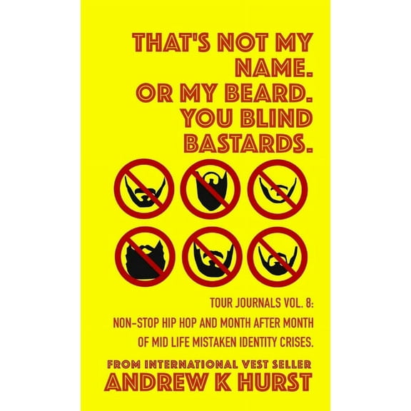 That's Not My Name. Or My Beard. You Blind Bastards. Tour Journals vol. 8., (Paperback)