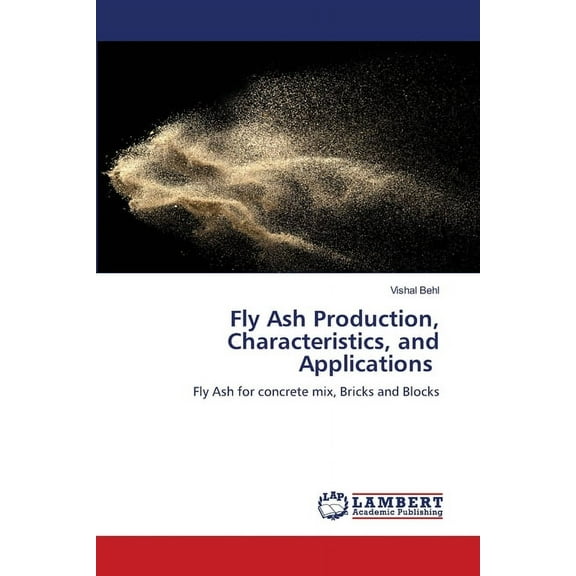 Fly Ash Production, Characteristics, and Applications, (Paperback)