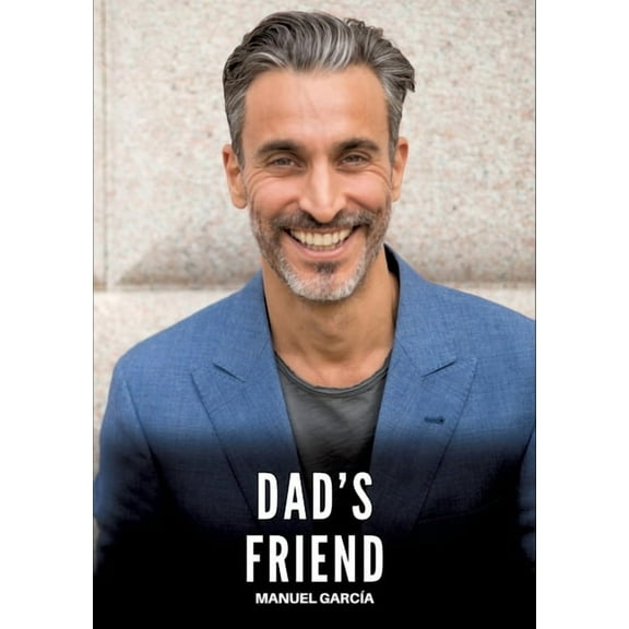 Dad's Friend: Explicit Gay Erotic Stories in English for Adults, (Paperback)