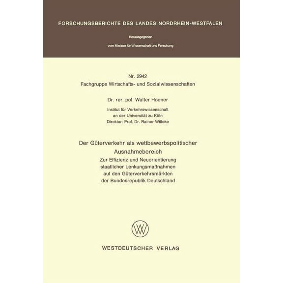 Der GÃ¼terverkehr ALS Wettbewerbspolitischer Ausnahmebereich: Zur Effizienz Und Neuorientierung Staatlicher LenkungsmaÃna, (Paperback)