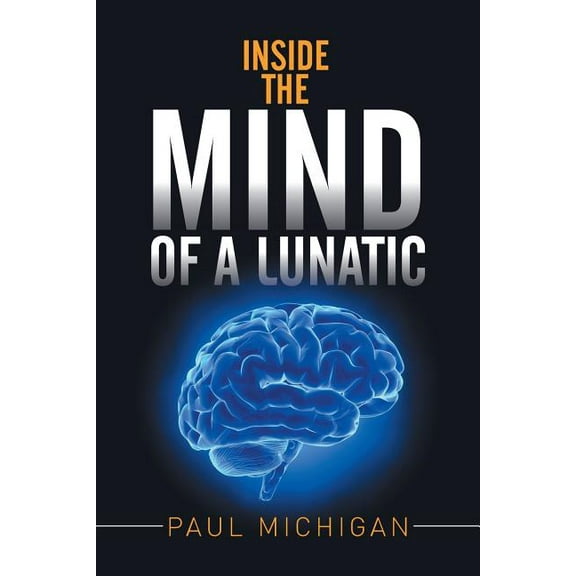 Inside the Mind of a Lunatic