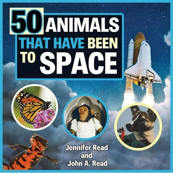Beginner's Guide to Space 50 Animals That Have Been to Space, (Hardcover)